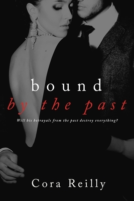 Bound By The Past: Old cover edition by Cora Reilly