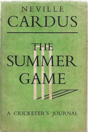 The Summer Game: A cricketer's journal by Neville Cardus