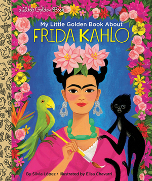 My Little Golden Book about Frida Kahlo by Silvia López, Elisa Chavarri