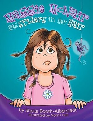 Maggie McNair Has Spiders in Her Hair by Norris Hall, Sheila Booth-Alberstadt