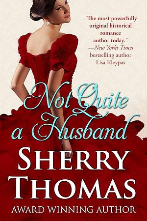 Not Quite a Husband by Sherry Thomas