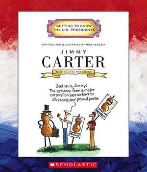 Jimmy Carter: Thirty-ninth President, 1977-1981 by 1977-1981Getting to know the U.S. presidents, Jimmy Carter: Thirty-ninth President, Mike Venezia