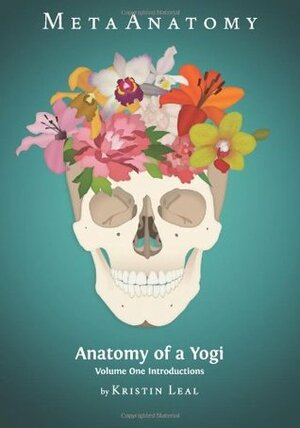 MetaAnatomy: Anatomy of a Yogi by Kristin Leal