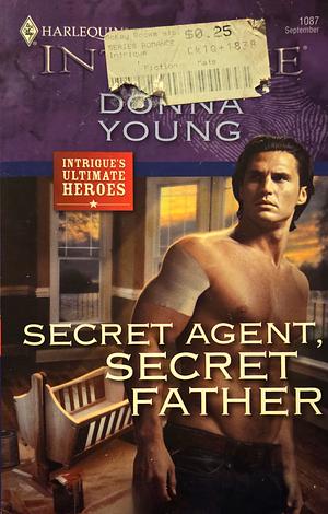 Secret Agent Secret Father by Donna Young, Donna Young