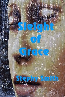 Sleight of Grace by Stephy Smith