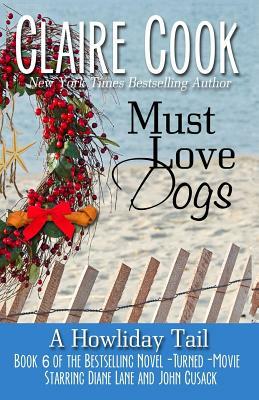 Must Love Dogs: A Howliday Tail by Claire Cook
