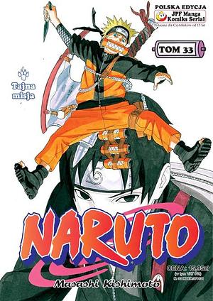 Naruto, tom 33: Tajna misja by Masashi Kishimoto