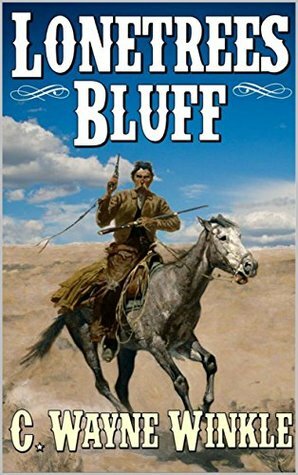 Lonetree's Bluff by C. Wayne Winkle