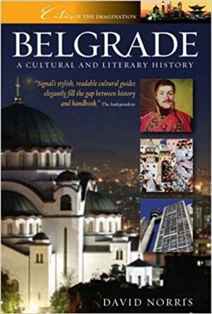 Belgrade: A Cultural and Literary History by David A. Norris