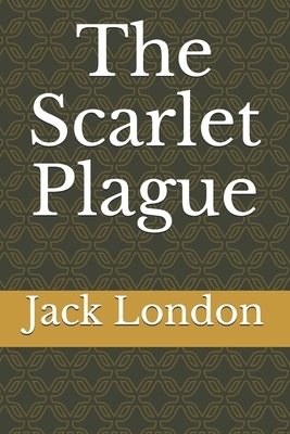 The Scarlet Plague by Jack London