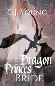 The Dragon Princes Bride by C.J. Young