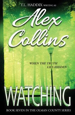 Watching by T. L. Haddix, Alex Collins