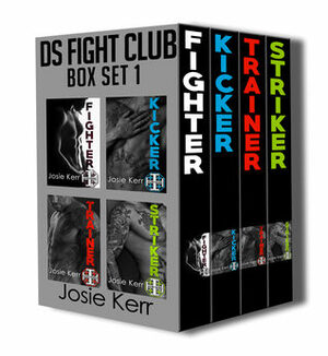 DS Fight Club Box Set 1 by Josie Kerr