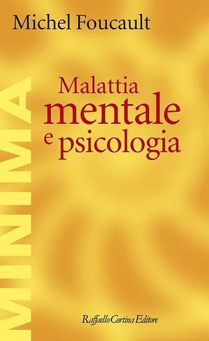 Malattia mentale e psicologia by Michel Foucault