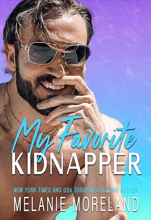 My Favorite Kidnapper by Melanie Moreland
