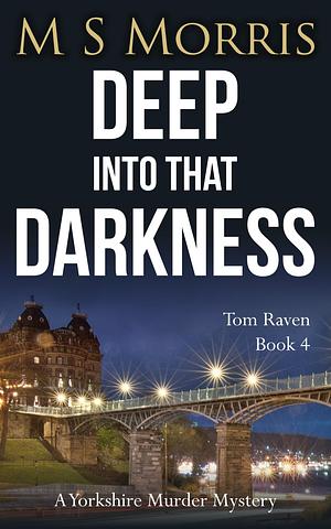 Deep into that Darkness by M.S. Morris