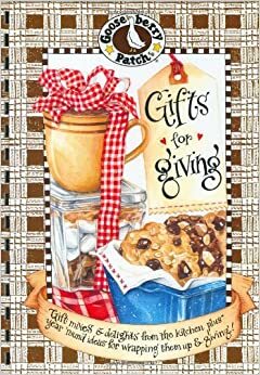 Gifts for Giving: Gift Mixes & Delights from the Kitchen, Plus Year Round Ideas for Wrapping It Up & Giving (Gooseberry Patch) by Gooseberry Patch