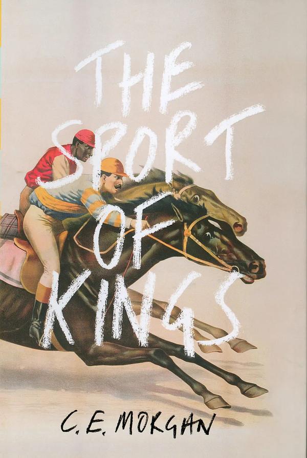 The Sport of Kings by C.E. Morgan | The StoryGraph