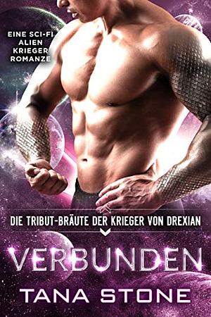 Verbunden: Eine Sci-Fi Alien Krieger Romanze: Die Tribut-Bräute der Krieger von Drexian by Tana Stone