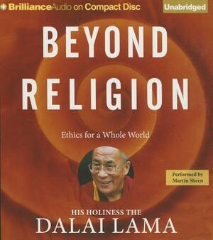 Beyond Religion: Ethics for a Whole World by H. H. Dalai Lama