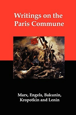 Writings on the Paris Commune by Peter Kropotkin, Mikhail Bakunin, Karl Marx
