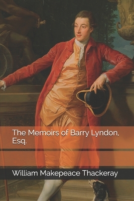 The Memoirs of Barry Lyndon, Esq. by William Makepeace Thackeray