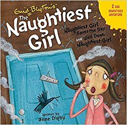 The Naughtiest Girl Saves The Day & Well Done, Naughtiest Girl! by Enid Blyton, Anne Digby