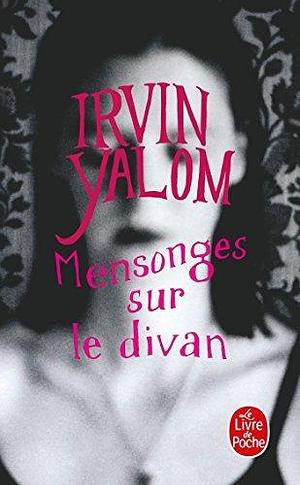 Mensonges sur le divan by Irvin D. Yalom, Irvin D. Yalom