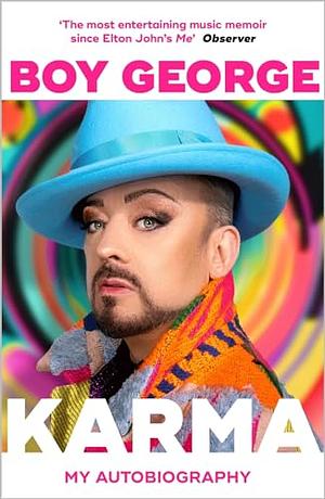 Karma: My Autobiography: 'The Most Entertaining Music Memoir Since Elton John' Observer by Boy George