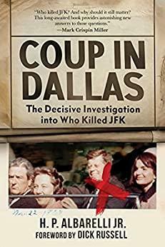 Coup in Dallas: The Decisive Investigation into Who Killed JFK by H.P. Albarelli Jr., Dick Russell