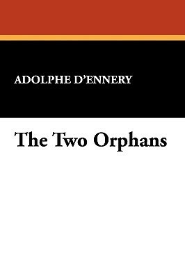 The Two Orphans by Adolphe d'Ennery