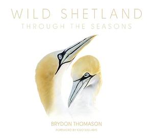 Wild Shetland through the seasons by Brydon Thomason