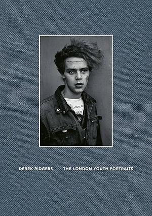The London Youth Portraits by Derek Ridgers