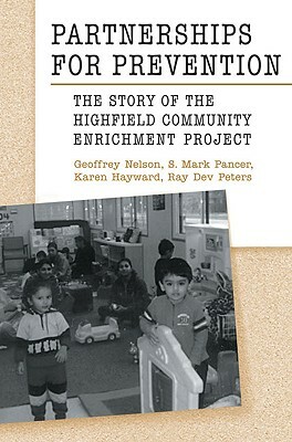 Partnerships for Prevention: The Story of the Highfield Community Enrichment Project by Karen Hayward, Geoffrey Nelson, S. Mark Pancer