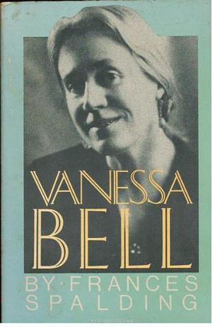 Vanessa Bell by Frances Spalding