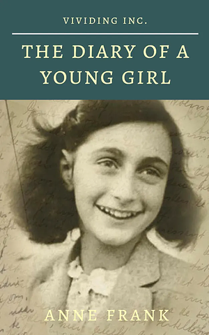 The Diary of a Young Girl by Anne Frank