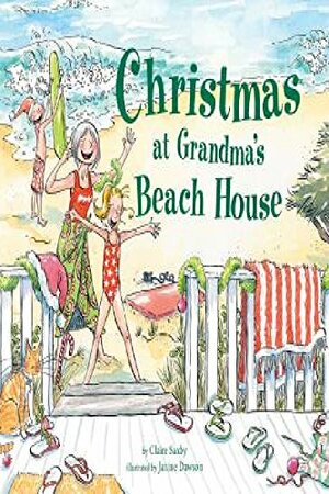 Christmas at Grandma's Beach House by Claire Saxby