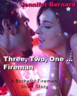 Three, Two, One...Fireman by Jennifer Bernard