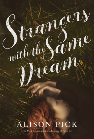 Strangers with the Same Dream by Alison Pick