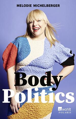 Body Politics by Melodie Michelberger