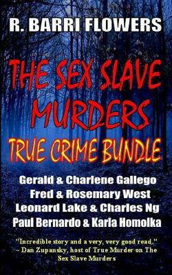 The Sex Slave Murders True Crime Bundle by R. Barri Flowers