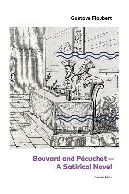 Bouvard and Pécuchet - A Satirical Novel (Complete Edition) by Gustave Flaubert