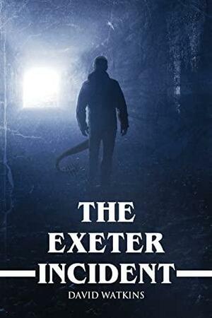 The Exeter Incident by David Watkins