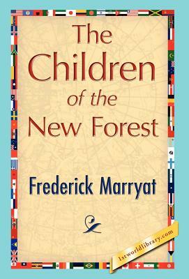 The Children of the New Forest by Marryat Frederick Marryat, Frederick Marryat