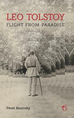 Leo Tolstoy - Flight from Paradise by Pavel Basinsky