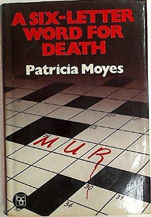 A Six-Letter Word for Death by Patricia Moyes
