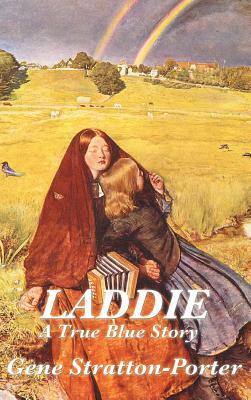 Laddie: A True Blue Story by Gene Stratton-Porter