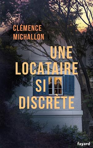 Une Locataire Si Discrète by Clémence Michallon