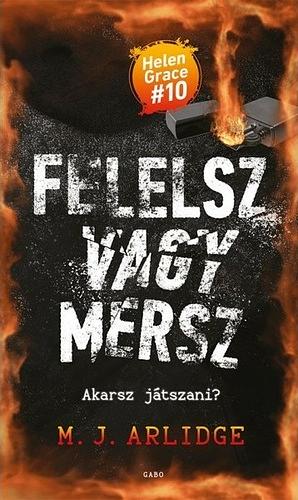 Felelsz vagy mersz by M.J. Arlidge