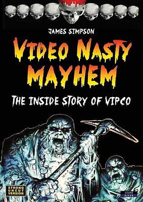 Video Nasty Mayhem: The Inside Story of VIPCO by James Simpson